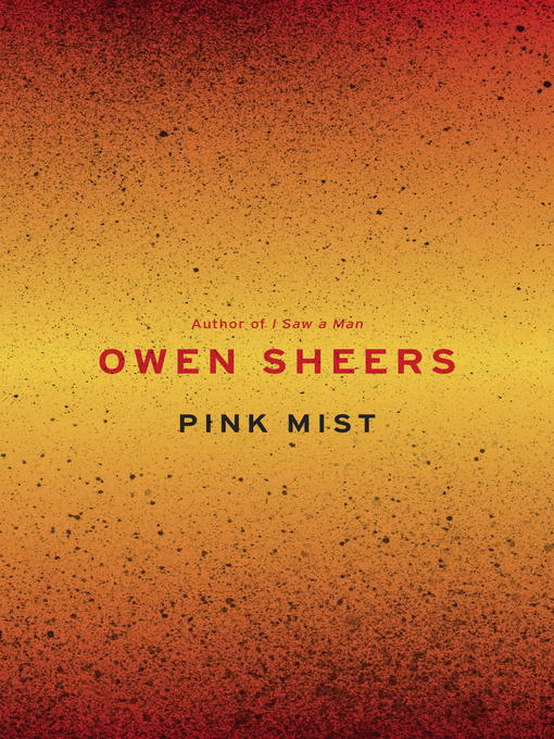 Title details for Pink Mist by Owen Sheers - Available